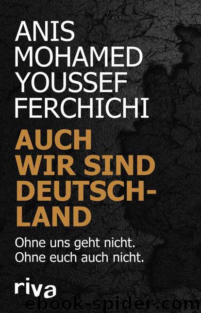 Auch wir sind Deutschland: Ohne uns geht nicht. Ohne euch auch nicht. (German Edition) by Anis Mohamed Youssef Ferchichi & Marcus Staiger