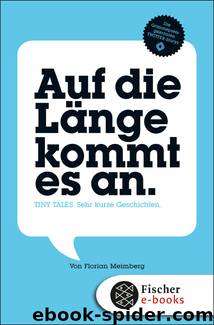 Auf die Länge kommt es an. Tiny Tales. Sehr kurze Geschichten by Florian Meimberg