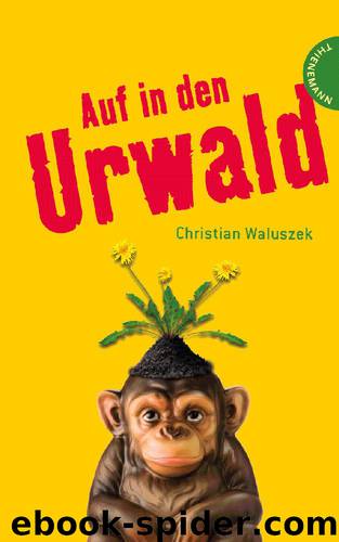 Auf in den Urwald (German Edition) by Waluszek Christian