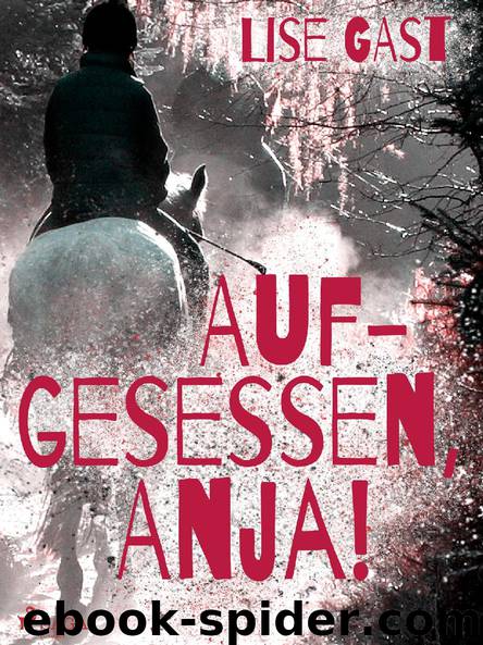 Aufgesessen, Anja! by Lise Gast