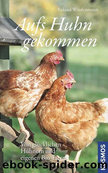 Aufs Huhn gekommen by Roland Wiedenmann