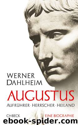 Augustus - Aufrührer, Herrscher, Heiland by C.H.Beck