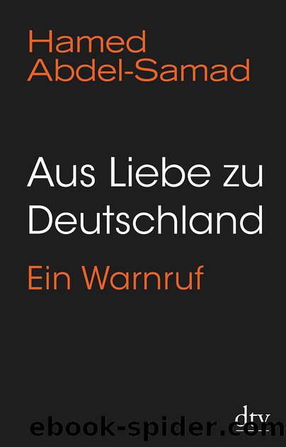 Aus Liebe zu Deutschland: Ein Warnruf (German Edition) by Abdel-Samad Hamed