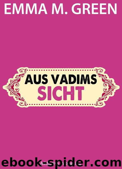 Aus Vadims Sicht (Du + Ich = Wir Zwei) by Emma M. Green