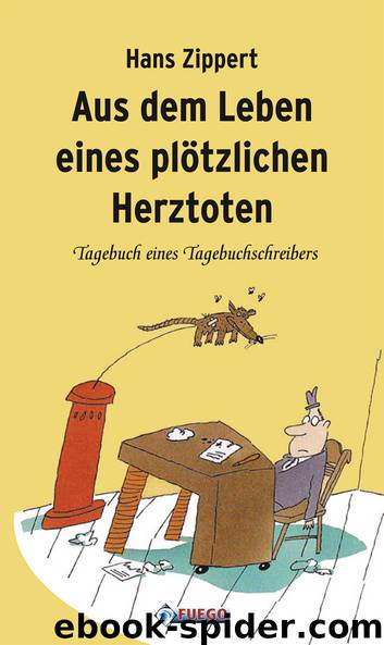 Aus dem Leben eines plötzlichen Herztoten - Tagebuch eines Tagebuchschreibers by FUEGO