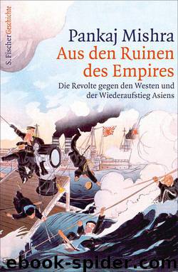 Aus den Ruinen des Empires: Die Revolte gegen den Westen und der Wiederaufstieg Asiens (German Edition) by Mishra Pankaj