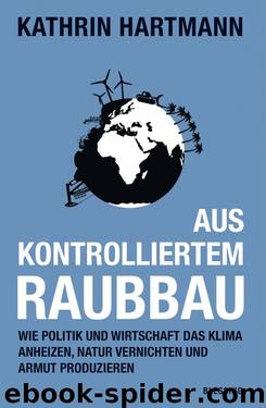 Aus kontrolliertem Raubbau by Hartmann Kathrin