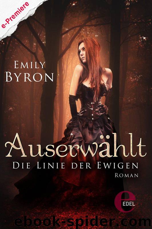 Auserwählt – Die Linie der Ewigen (German Edition) by Byron Emily