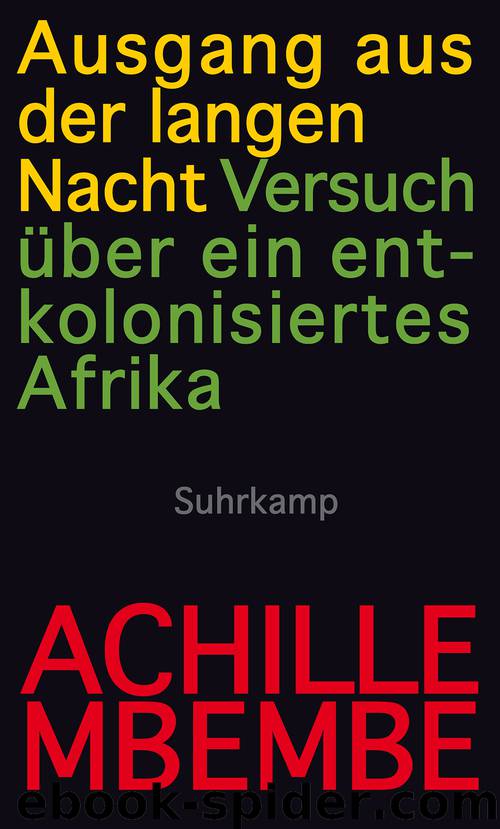 Ausgang aus der langen Nacht – Versuch über ein entkolonisiertes Afrika by Achille Mbembe