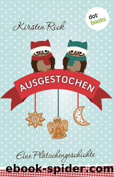 Ausgestochen! Eine Plätzchengeschichte (German Edition) by Kirsten Rick