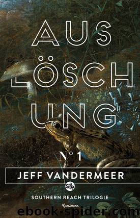 Ausloeschung - Buch 1 der Southern-Reach-Trilogie by Jeff VanderMeer