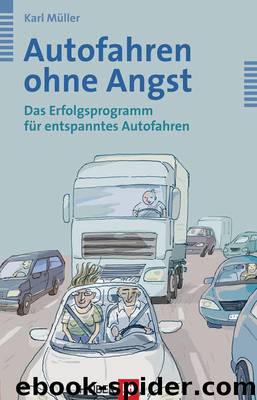 Autofahren ohne Angst - Das Erfolgsprogramm für entspanntes Autofahren by Karl Müller