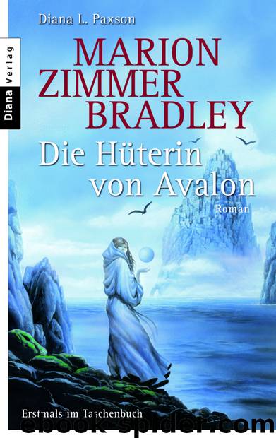 Avalon 04 - Die Hüterin von Avalon by Marion Zimmer Bradley