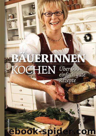 Bäuerinnen kochen - über 600 einfach gute Rezepte by Verlag Löwenzahn