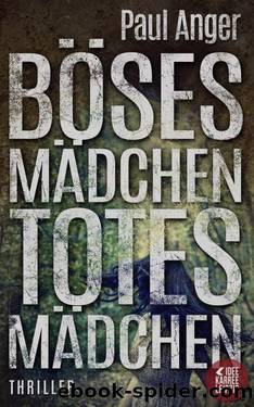 Böses Mädchen - Totes Mädchen: Psychothriller (German Edition) by Paul Anger