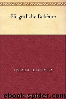 Bürgerliche Bohème (German Edition) by Oscar A. H. Schmitz