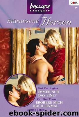 BACCARA EXKLUSIV Band 59: EROBERE MICH NOCH EINMAL  KÜSS MICH - KÜSS MICH ÜBERALL  IMMER NUR DAS EINE?  (German Edition) by Banks Leanne & Carrington Tori & Cross Caroline