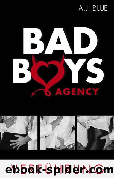 BAD BOYS AGENCY 01 - Verführung by A.J. Blue