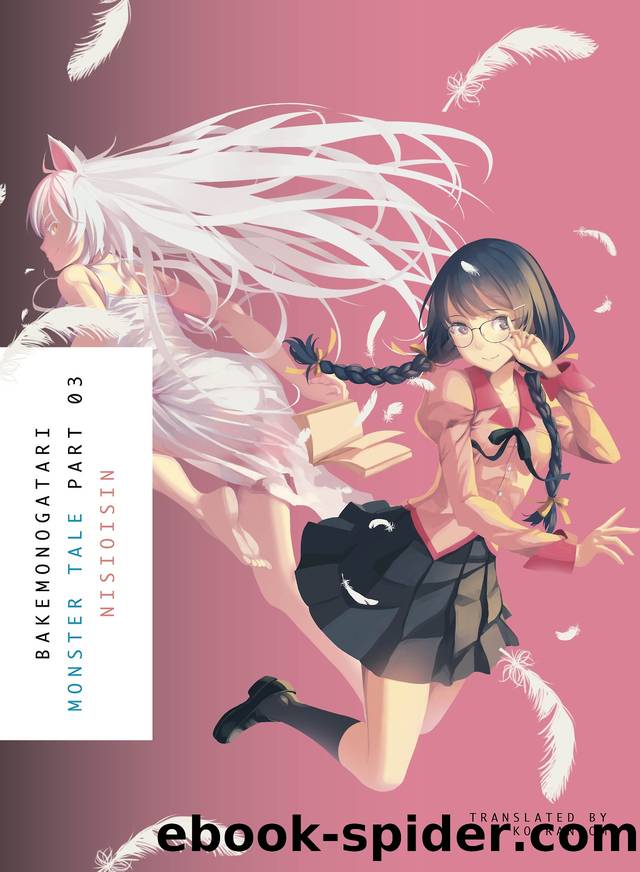 BAKEMONOGATARI, Part 3: Monster Tale by Nisioisin