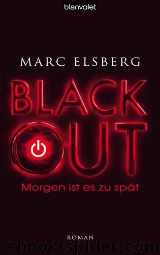 BLACKOUT - Morgen ist es zu spät - Elsberg, M: BLACKOUT - Morgen ist es zu spät by Elsberg Marc