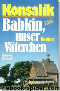 Babkin, unser Väterchen by Heinz G. Konsalik