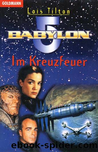 Babylon 5 - 02 - Im Kreuzfeuer by Lois Tilton