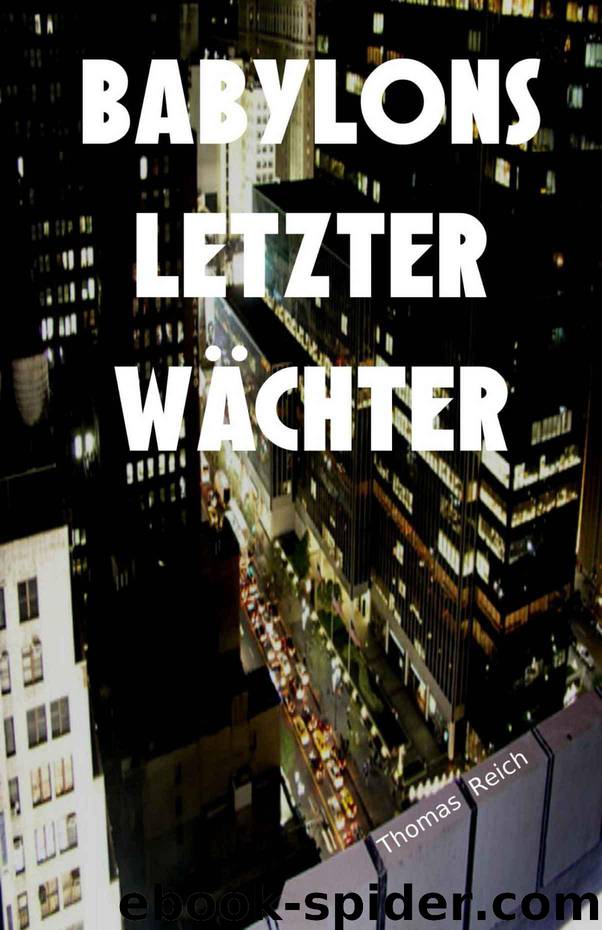 Babylons letzter Wächter (German Edition) by Reich Thomas