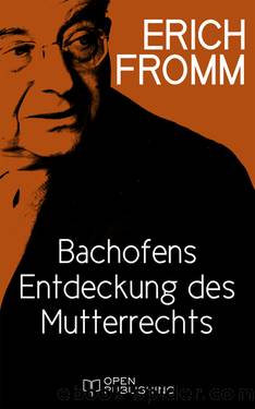 Bachofens Entdeckung des Mutterrechts by Erich Fromm