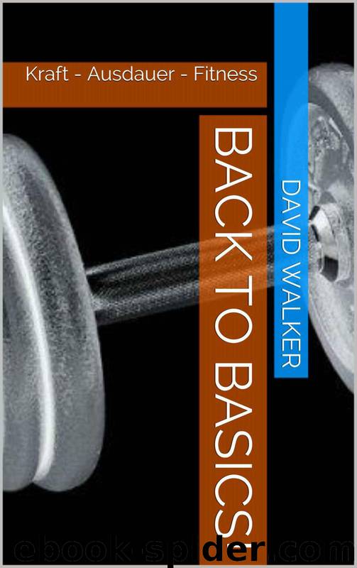 Back to Basics!: Kraft - Ausdauer - Fitness (German Edition) by Walker David