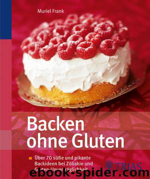 Backen ohne Gluten by Muriel Frank