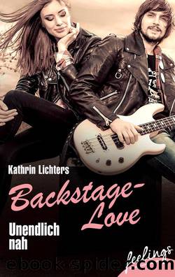 Backstage-Love 01 - Unendlich nah by Kathrin Lichters