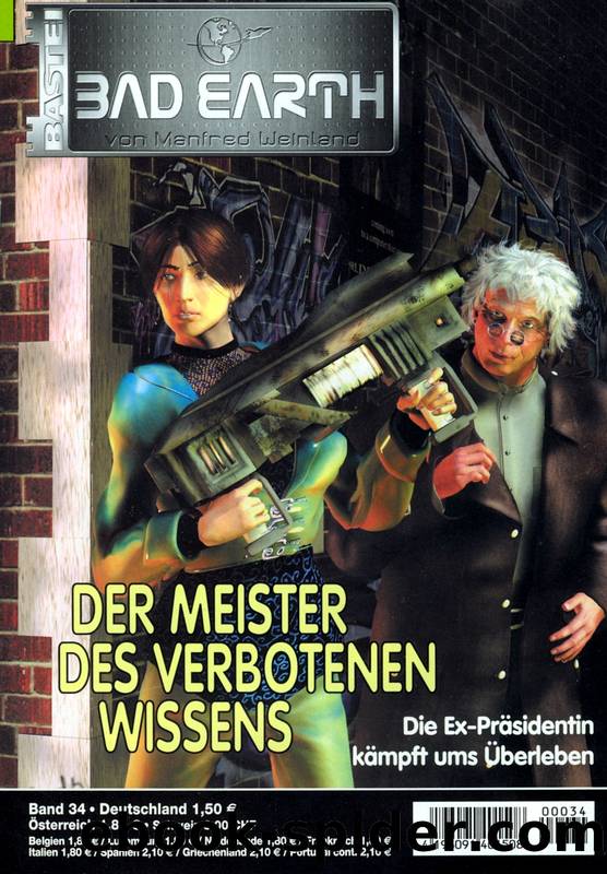 Bad Earth 34: Der Meister des verbotenen Wissens by Weinland Manfred und Veit Marten