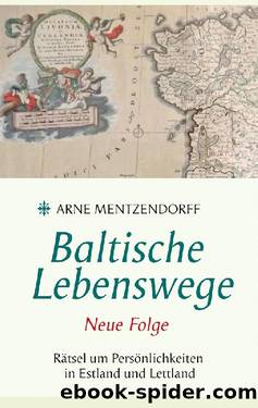 Baltische Lebenswege Neue Folge by Arne Mentzendorff