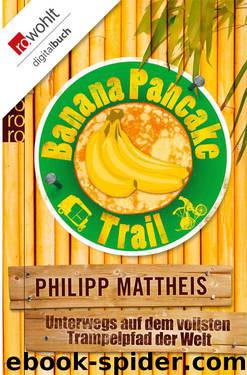 Banana Pancake Trail-Unterwegs auf dem vollsten Trampelpfad der Welt by Philipp Mattheis