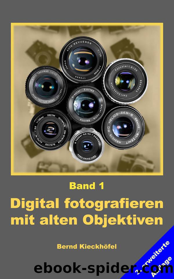 Band 1 Digital fotografieren mit alten Objektiven (German Edition) by Kieckhöfel Bernd