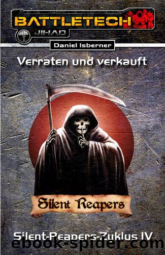 BattleTech - Silent Reapers IV - Verraten und verkauft by Isberner Daniel