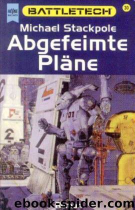 BattleTech 30: Abgefeimte Pläne by Stackpole Michael