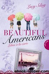 Beautiful Americans 03 - Leben Ã¡ la carte by Lucy Silag