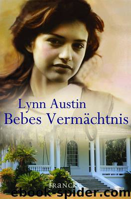 Bebes Vermächtnis by Lynn Austin