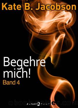 Begehre mich! - 04 by Kate B. Jacobson