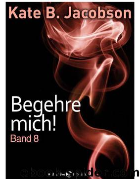 Begehre mich! - 08 by Kate B. Jacobson