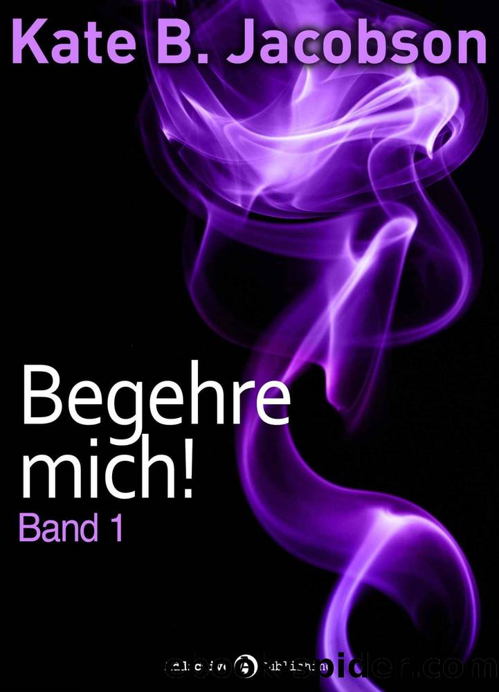 Begehre mich! - Band 01 by Kate B. Jacobson