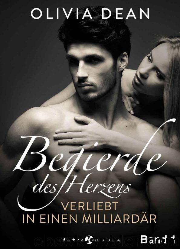 Begierde des Herzens. Verliebt in einen Milliardär 1 (German Edition) by Olivia Dean