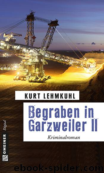 Begraben in Garzweiler II by Kurt Lehmkuhl