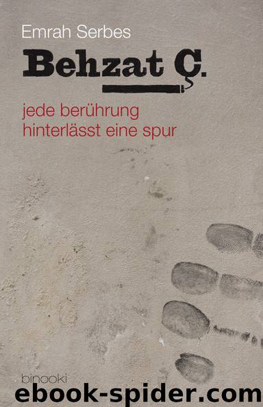 Behzat C. - jede beruehrung hinterlaesst eine spur by Emrah Serbes