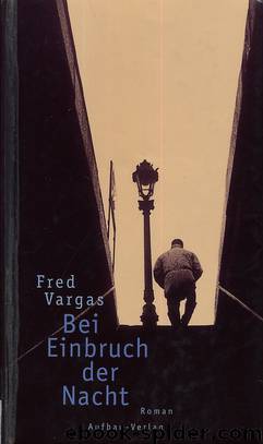 Bei Einbruch der Nacht by Fred Vargas