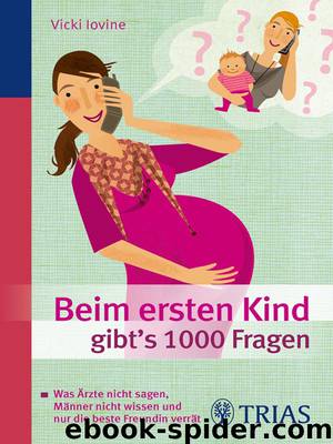 Beim ersten Kind gibt's 1000 Fragen - was Ärzte nicht sagen, Männer nicht wissen und nur die beste Freundin verrät by Trias