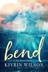 Bend by Kivrin Wilson