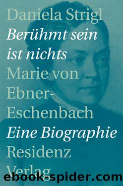 Berühmt sein ist nichts by Daniela Strigl