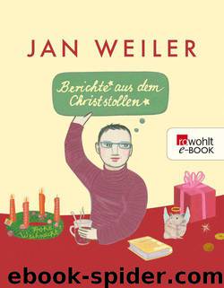 Berichte aus dem Christstollen (German Edition) by Weiler Jan